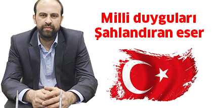 Milli duyguları şahlandıran eser