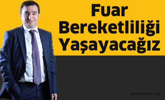 Fuar bereketliliği yaşayacağız