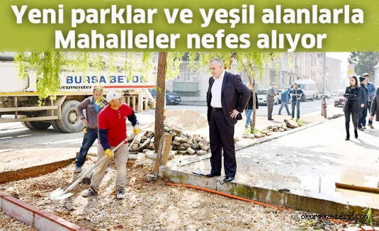 YENİ PARKLAR VE YEŞİL ALANLARLA MAHALLELER NEFES ALIYOR