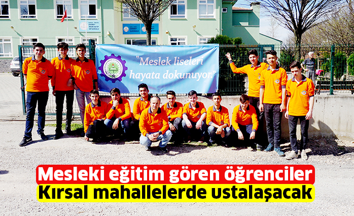 Mesleki eğitim gören öğrenciler Kırsal mahallelerde ustalaşacak