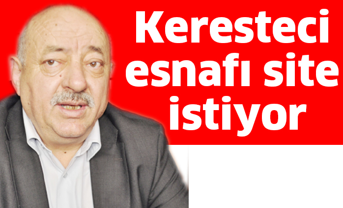 Keresteci esnafı site istiyor