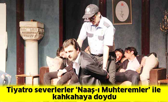 Tiyatro severlerler ‘Naaş-ı Muhteremler’ ile kahkahaya doydu