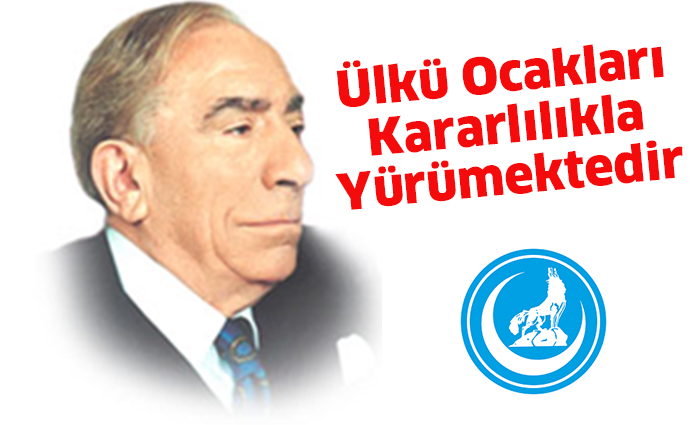 Ülkü Ocakları kararlılıkla yürümektedir