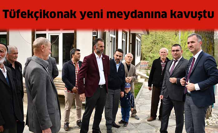 Tüfekçikonak yeni meydanına kavuştu