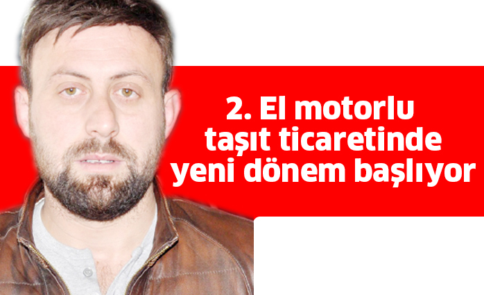 2. El motorlu taşıt ticaretinde yeni dönem başlıyor