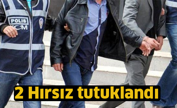 2 Hırsız tutuklandı