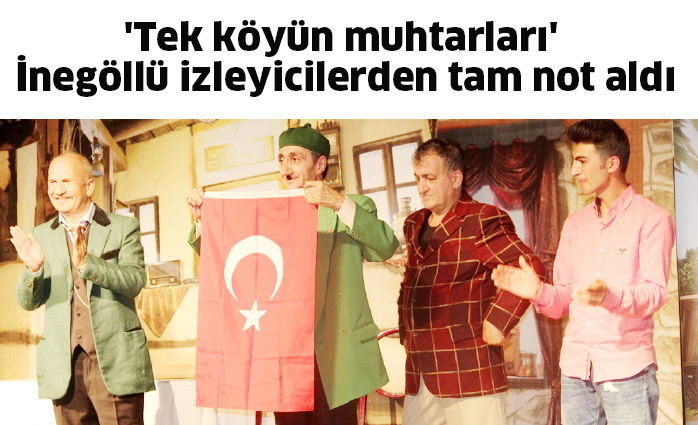 ‘Tek köyün muhtarları’ İnegöllü izleyicilerden tam not aldı