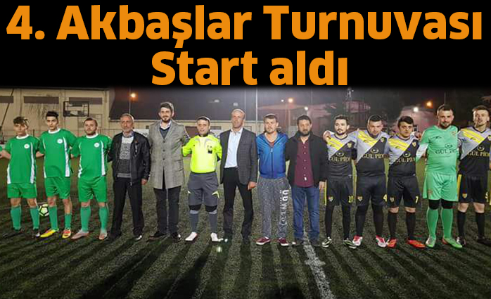 4. Akbaşlar Turnuvası  start aldı