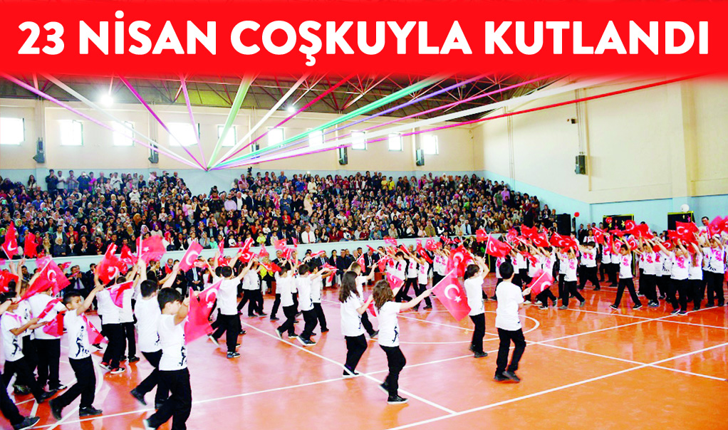 23 NiSAN COŞKUYLA KUTLANDI
