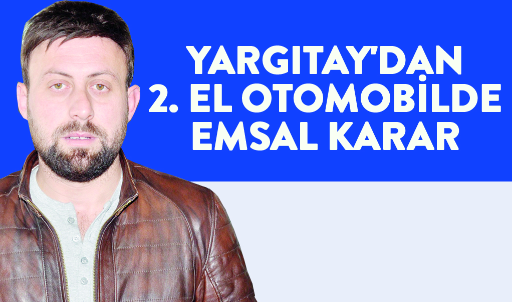 Yargıtay’dan 2. el otomobilde emsal karar