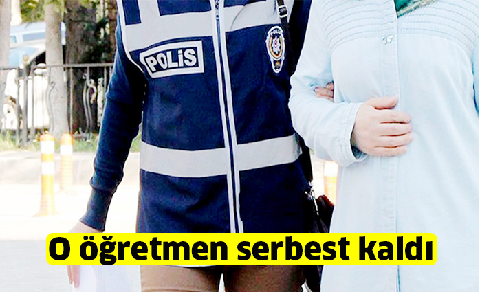 O öğretmen serbest kaldı