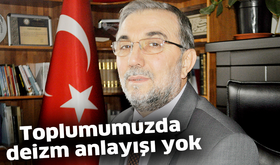 Toplumumuzda  deizm anlayışı yok