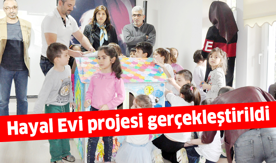 Hayal Evi projesi gerçekleştirildi