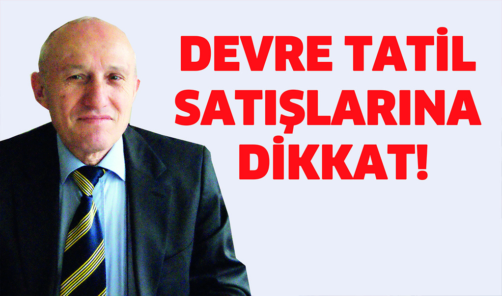 Devre tatil satışlarına dikkat!