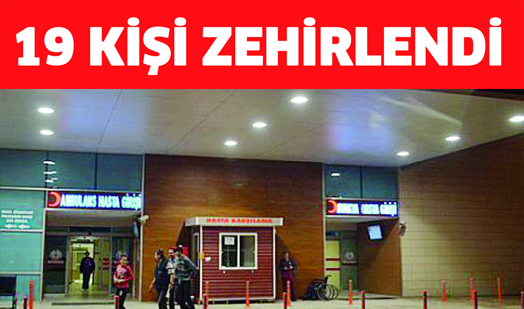 19 Kişi zehirlendi