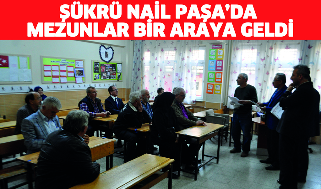 Şükrü Nail Paşa’da mezunlar bir araya geldi