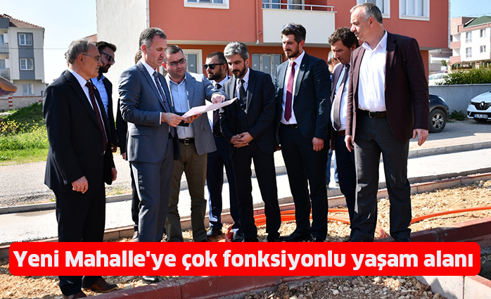 Yeni Mahalle’ye çok fonksiyonlu yaşam alanı