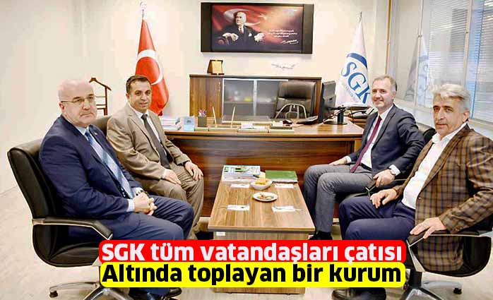 SGK tüm vatandaşları çatısı  altında toplayan bir kurum