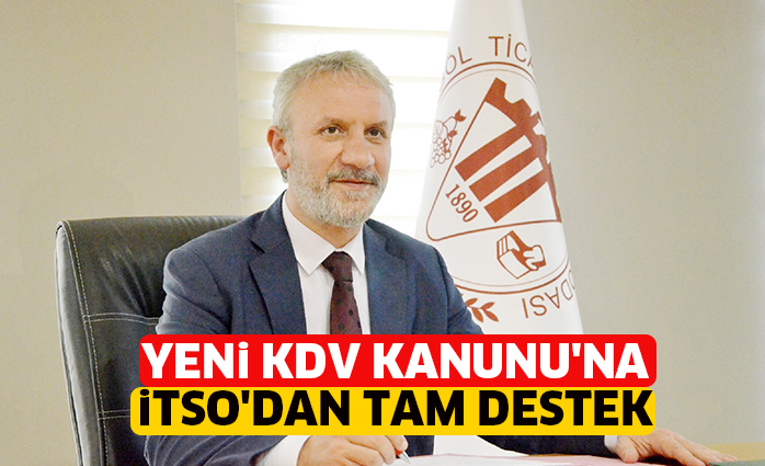 YENi KDV KANUNU’NA iTSO’DAN TAM DESTEK