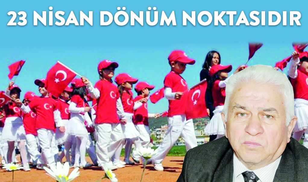 23 Nisan Dönüm Noktasıdır