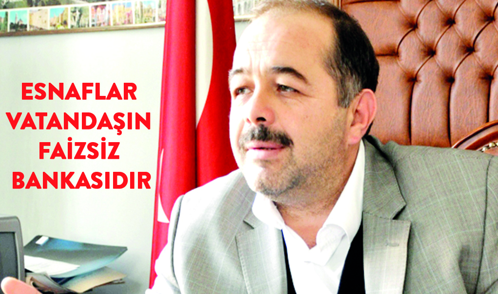 Esnaflar vatandaşın faizsiz bankasıdır