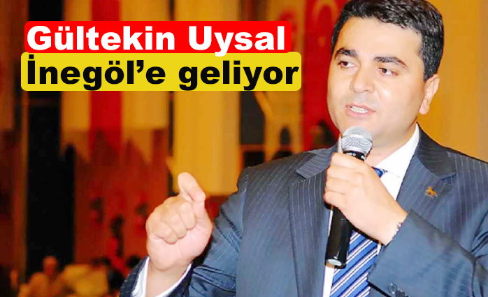 Gültekin Uysal İnegöl’e geliyor