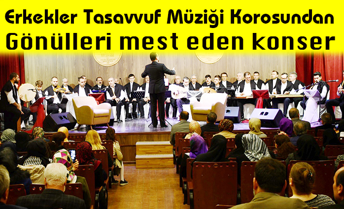 Erkekler Tasavvuf Müziği Korosundan  gönülleri mest eden konser