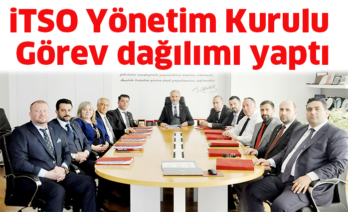 iTSO Yönetim Kurulu  görev dağılımı yaptı
