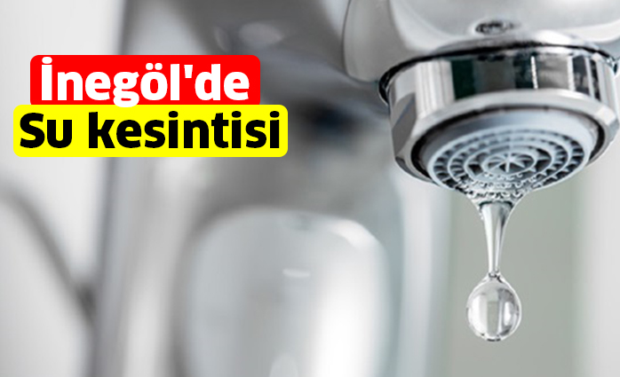 İnegöl’de su kesintisi