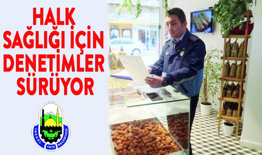 Halk sağlığı için denetimler sürüyor