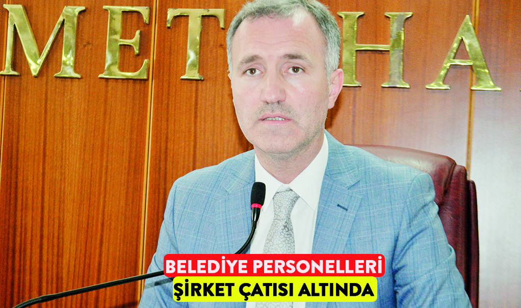 Belediye personelleri  şirket çatısı altında