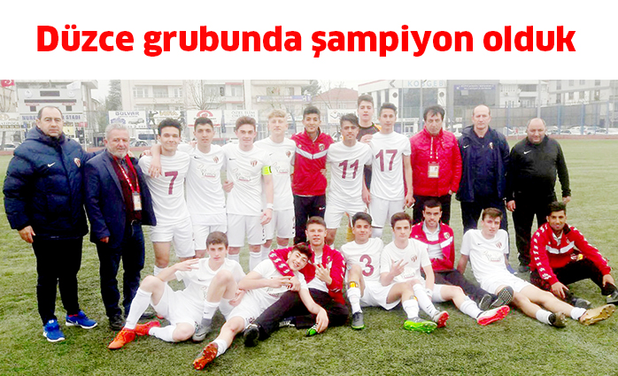 Düzce grubunda şampiyon olduk