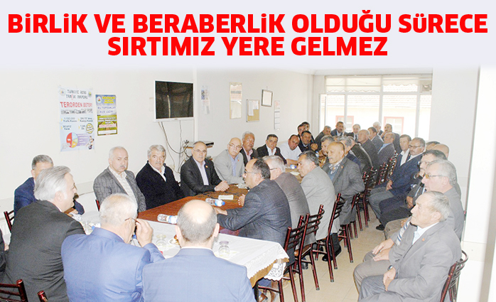 BiRLiK VE BERABERLiK OLDUĞU SüRECE SIRTIMIZ YERE GELMEZ