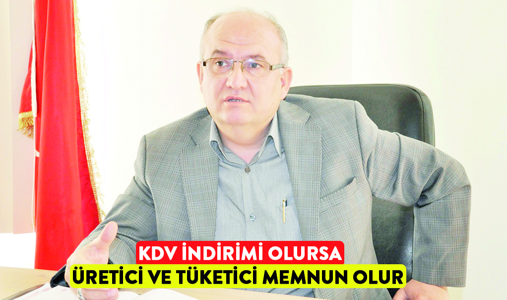 KDV indirimi olursa üretici ve tüketici memnun olur