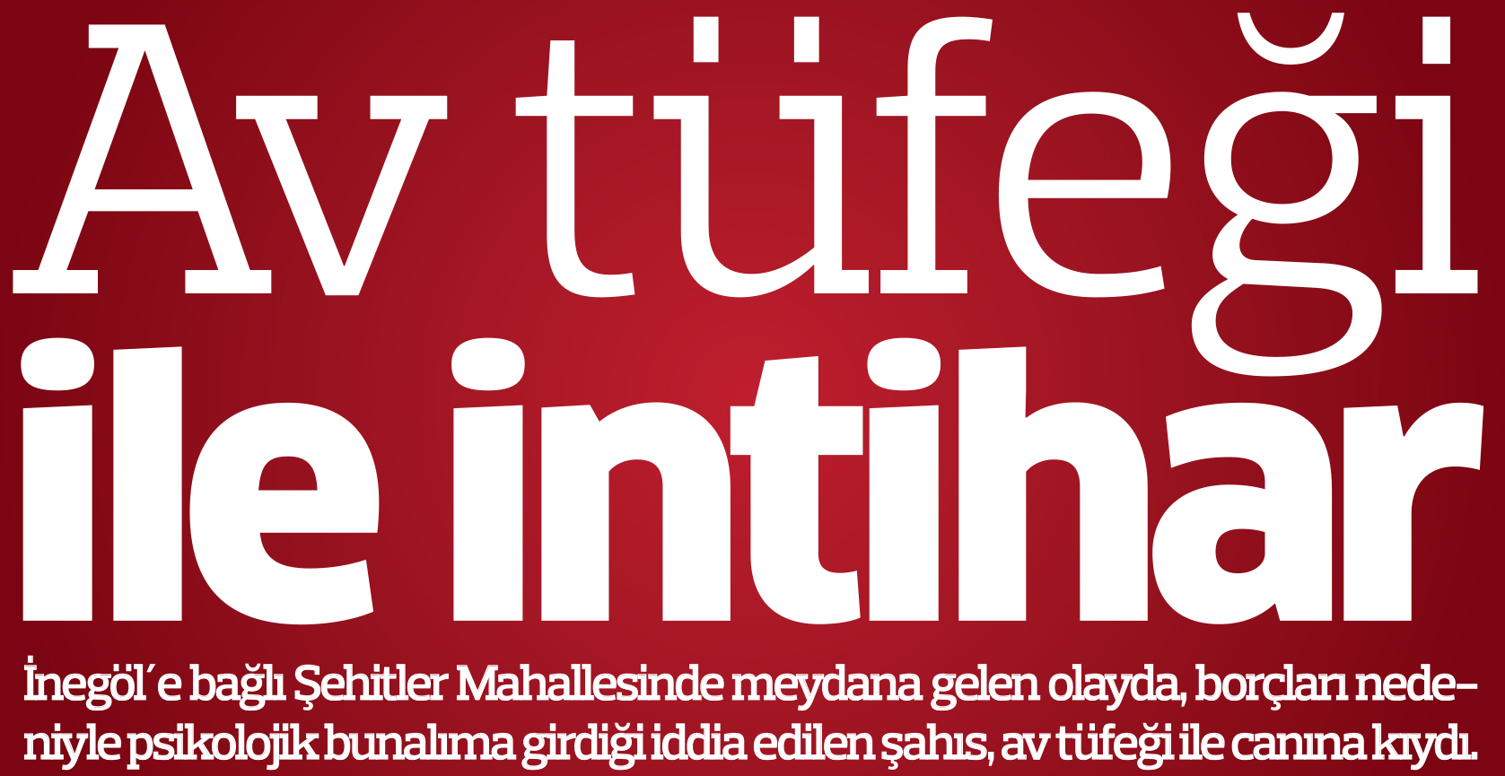 Bunalıma giren şahıs av tüfeği ile intihar etti