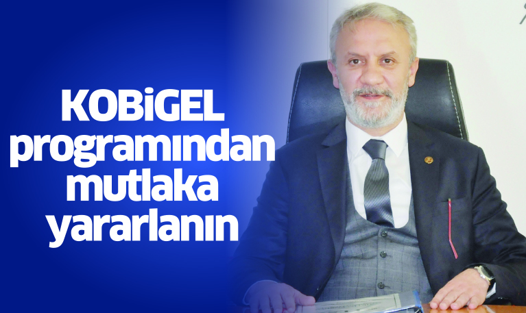 KOBiGEL programından mutlaka yararlanın