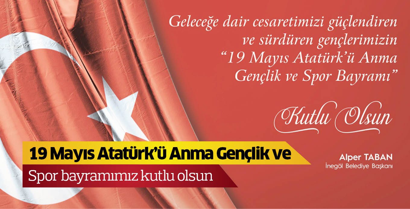 19 Mayıs Atatürk’ü Anma Gençlik ve  Spor bayramımız kutlu olsun