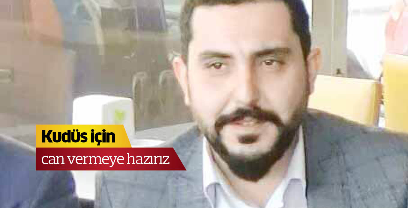 Kudüs için can vermeye hazırız