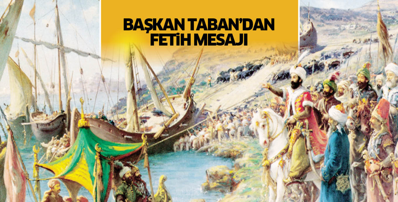 BAŞKAN TABAN’DAN  FETiH MESAJI