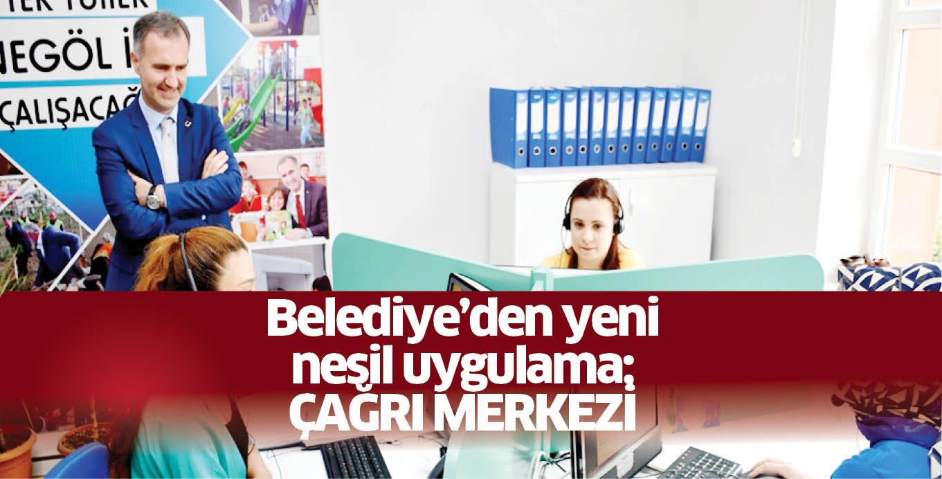 Belediye’den yeni nesil uygulama; ÇAĞRI MERKEZİ