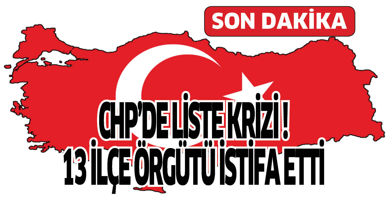 Son Dakika! CHP’de Toplu ‘Liste’ İstifası