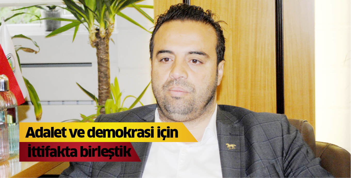 Adalet ve demokrasi için ittifakta birleştik