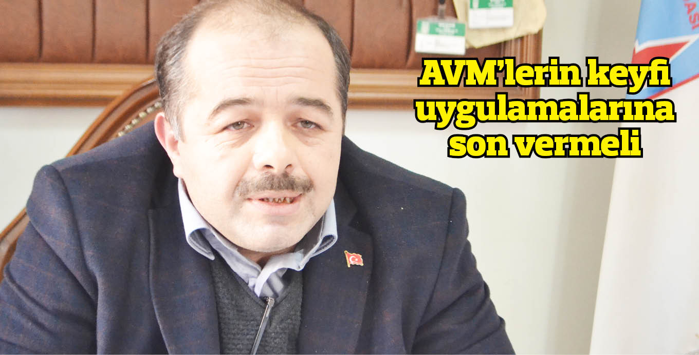 AVM’lerin keyfi uygulamalarına  son vermeli