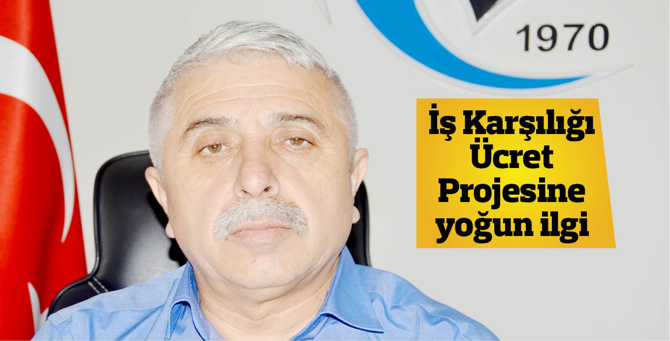 İş Karşılığı Ücret Projesine yoğun ilgi