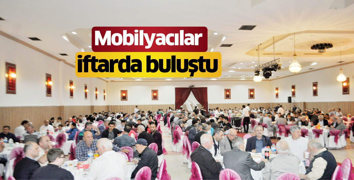 Mobilyacılar iftarda buluştu