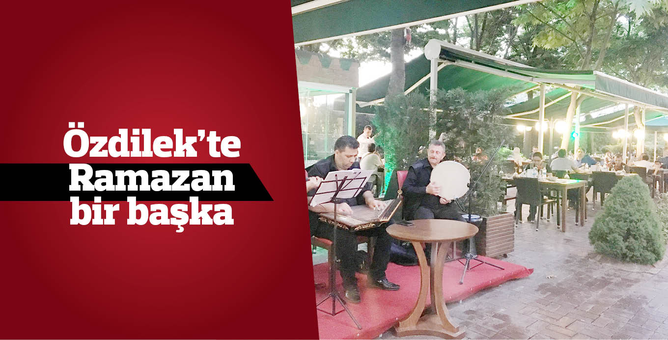 Özdilek’te Ramazan bir başka