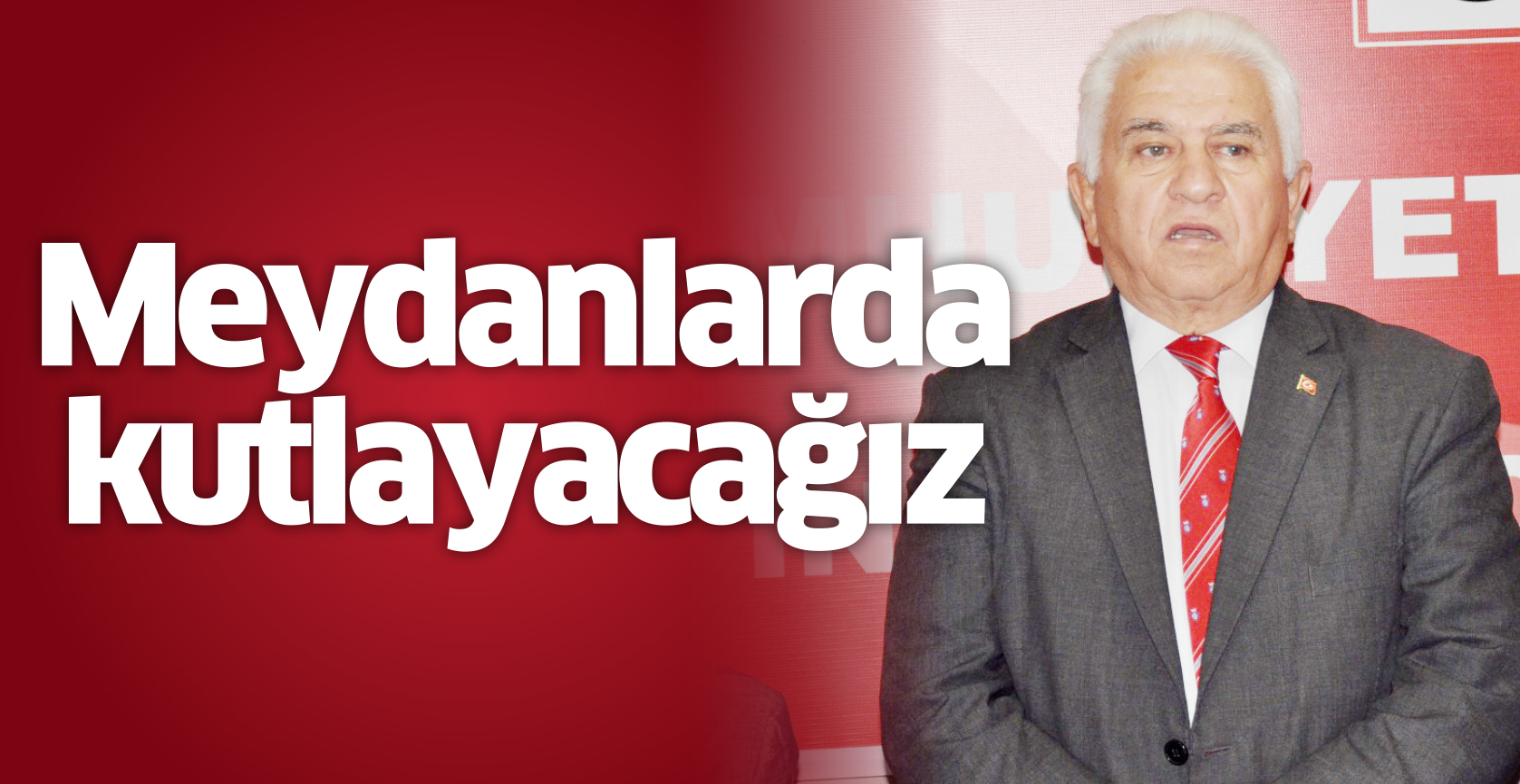 Meydanlarda kutlayacağız