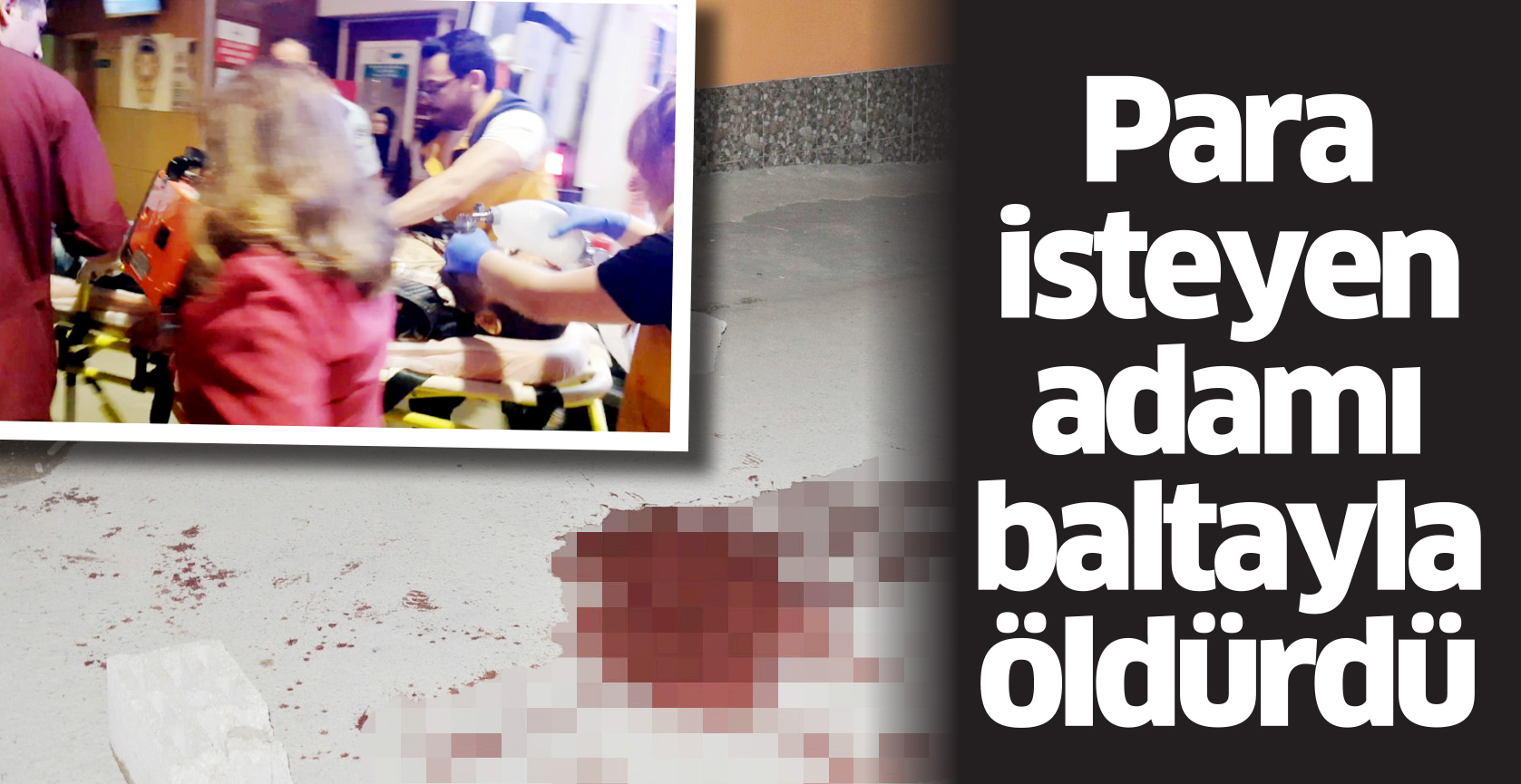 Para isteyen adamı baltayla öldürdü