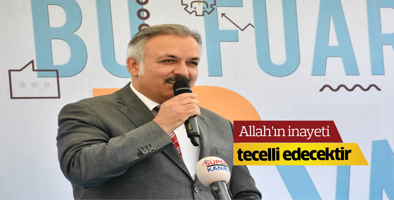 Allah’ın inayeti  tecelli edecektir