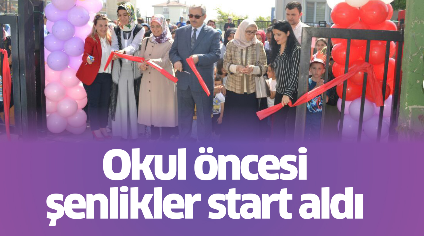 Okul öncesi şenlikler start aldı